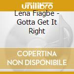 Lena Fiagbe - Gotta Get It Right