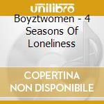 Boyztwomen - 4 Seasons Of Loneliness cd