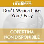 Don'T Wanna Lose You / Easy cd
