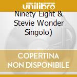 Ninety Eight & Stevie Wonder Singolo) cd