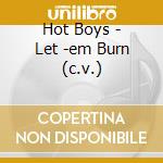 Hot Boys - Let -em Burn (c.v.) cd