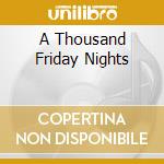 A Thousand Friday Nights cd musicale di LEGENDS OF RODEO