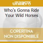Who's Gonna Ride Your Wild Horses cd musicale di U2