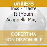 Inxs - 'Taste It (Youth Acappella Mix, Incl. Oakenfold Milk Mix Of 'Suicide Blonde')' cd