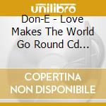Don-E - Love Makes The World Go Round Cd Uk 4Th cd