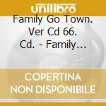 Family Go Town. Ver Cd 66. Cd. - Family Go Town. Box Ep. cd