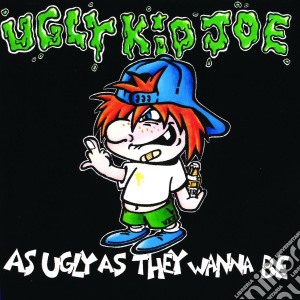 Ugly Kid Joe - As Ugly As They Wanna Be cd musicale di UGLY KID JOE