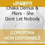 Chaka Demus & Pliers - She Dont Let Nobody cd