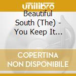 Beautiful South (The) - You Keep It All In cd musicale di Beautiful South (Artist)