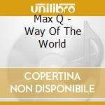 Max Q - Way Of The World cd musicale di Max Q