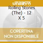 Rolling Stones (The) - 12 X 5 cd musicale di Rolling Stones (The)