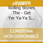 Rolling Stones The - Get Yer Ya-Ya S Out cd musicale di Rolling Stones The