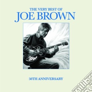 Joe Brown - The Very Best Of 50th Anniversary cd musicale di Joe Brown