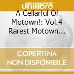 A Cellarful Of Motown!: Vol.4 Rarest Motown Grooves / Various (2 Cd) cd musicale
