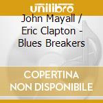 John Mayall / Eric Clapton - Blues Breakers cd musicale di John Mayall / Eric Clapton