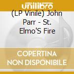 (LP Vinile) John Parr - St. Elmo'S Fire lp vinile di John Parr