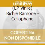 (LP Vinile) Richie Ramone - Cellophane vinile