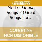 Mother Goose Songs 20 Great Songs For Children / Various cd