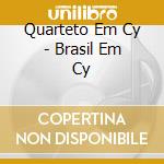 Quarteto Em Cy - Brasil Em Cy cd