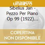 Sibelius Jan - Pezzo Per Piano Op 99 (1922) N.1 > 8 cd musicale di Sibelius Jan