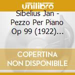 Sibelius Jan - Pezzo Per Piano Op 99 (1922) N.1 > 8 cd