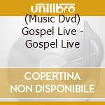 (Music Dvd) Gospel Live - Gospel Live cd