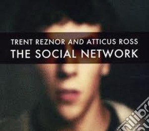 Trent Reznor And Atticus Ross - The Social Network - Soundtrack cd musicale di Trent Reznor And Atticus Ross
