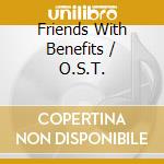 Friends With Benefits / O.S.T. cd