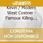 Kevin / Modern West Costner - Famous Killing Each Other: Hatfields & Mccoys -Ost cd musicale di Kevin / Modern West Costner
