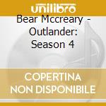 Bear Mccreary - Outlander: Season 4 cd musicale
