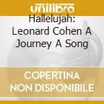 Hallelujah: Leonard Cohen A Journey A Song cd