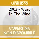 2002 - Word In The Wind cd musicale di 2002