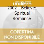 2002 - Believe: Spiritual Romance cd
