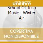 School Of Irish Music - Winter Air cd
