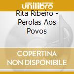 Rita Ribeiro - Perolas Aos Povos cd musicale di Rita Ribeiro
