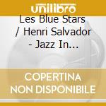Les Blue Stars / Henri Salvador - Jazz In Paris cd