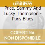 Price, Sammy And Lucky Thompson - Paris Blues cd musicale di Price, Sammy And Lucky Thompson
