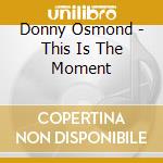 Donny Osmond - This Is The Moment cd