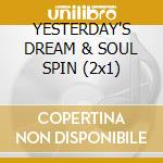 YESTERDAY'S DREAM & SOUL SPIN (2x1) cd musicale di FOUR TOPS