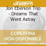 Jon Eberson Trio - Dreams That Went Astray cd