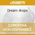 Dream drops cd