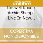Roswell Ruud / Archie Shepp - Live In New York cd