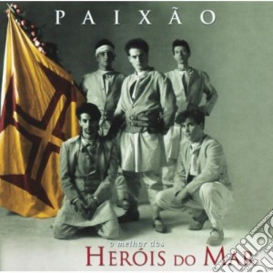 Herois Do Mar - Paixao: O Melhor cd musicale di Herois Do Mar