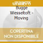 Bugge Wesseltoft - Moving