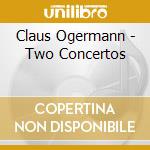 Claus Ogermann - Two Concertos cd musicale di OGERMANN CLAUS