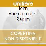 John Abercrombie - Rarum cd musicale di John Abercrombie