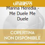 Marina Heredia - Me Duele Me Duele cd musicale di Marina Heredia