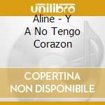 Aline - Y A No Tengo Corazon cd