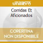 Corridas Et Aficionados cd