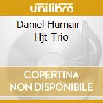 Daniel Humair - Hjt Trio cd
